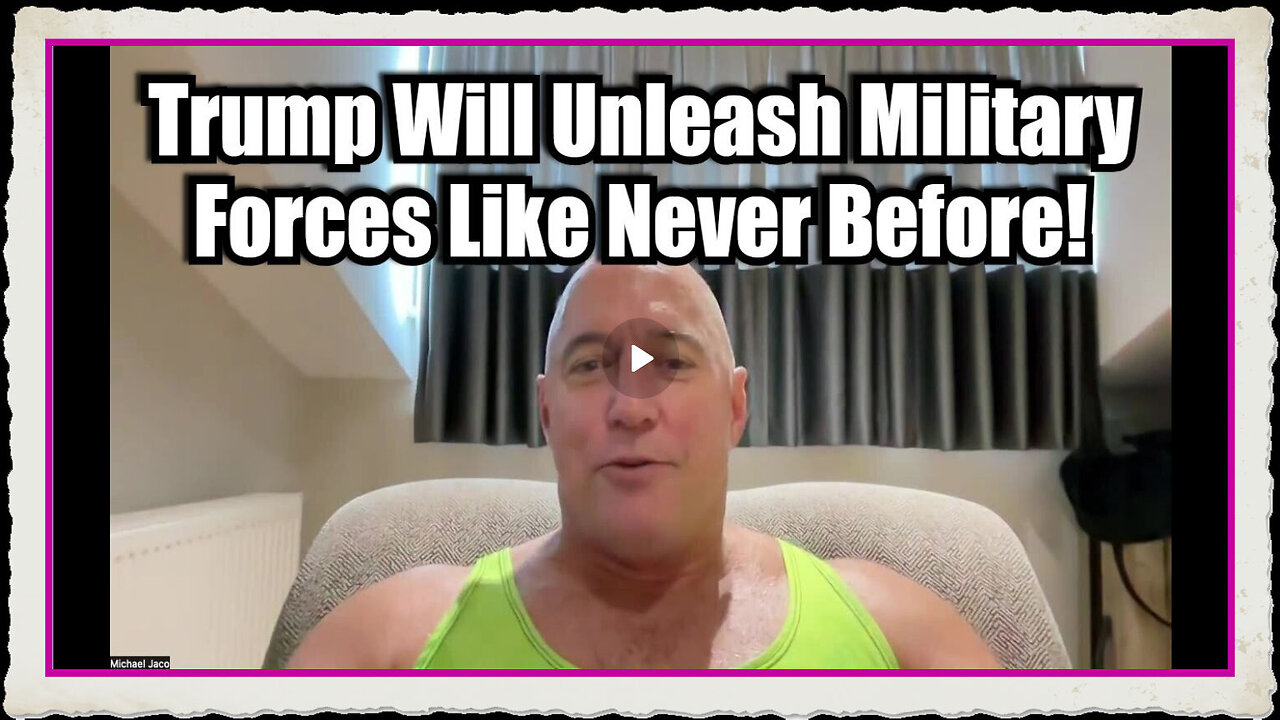 Michael Jaco Reveals Trump Will Unleash Military Forces Like Never Before!