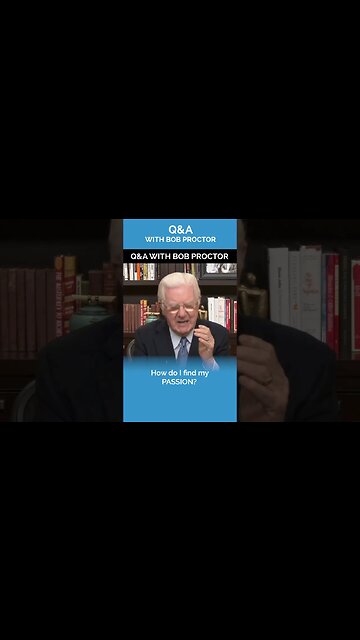 How Do I Find My Passion? | Q&A with Bob Proctor