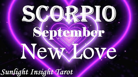 Scorpio *Taking a Risk & Trying Something Totally New is Where New Love is At* September New Love