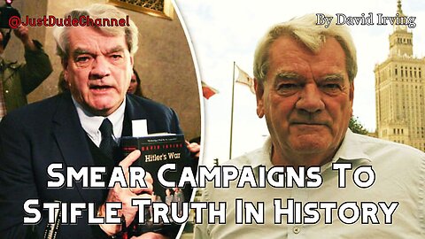 Smear Campaigns To Stifle Truth In History | David Irving