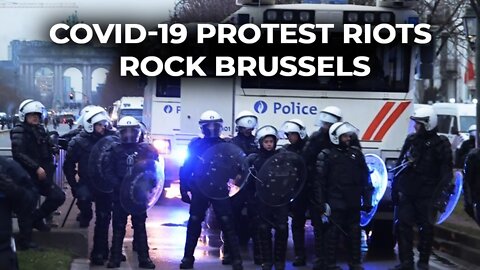 Covid-19 protest riots rock Brussels