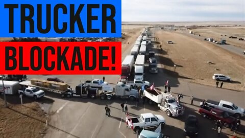 Canadian Truckers Blockade US Border