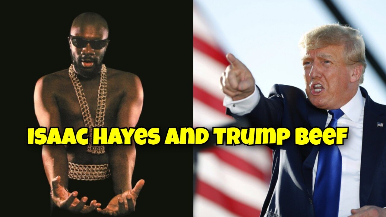 ISAAC HAYES AND TRUMP BEEF OVER MUSIC, TRUMP SAYS YOU NOT RICK JAMES