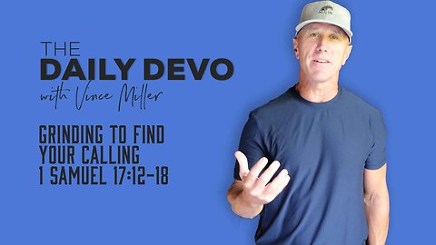 Grinding To Find Your Calling | 1 Samuel 17:12-18