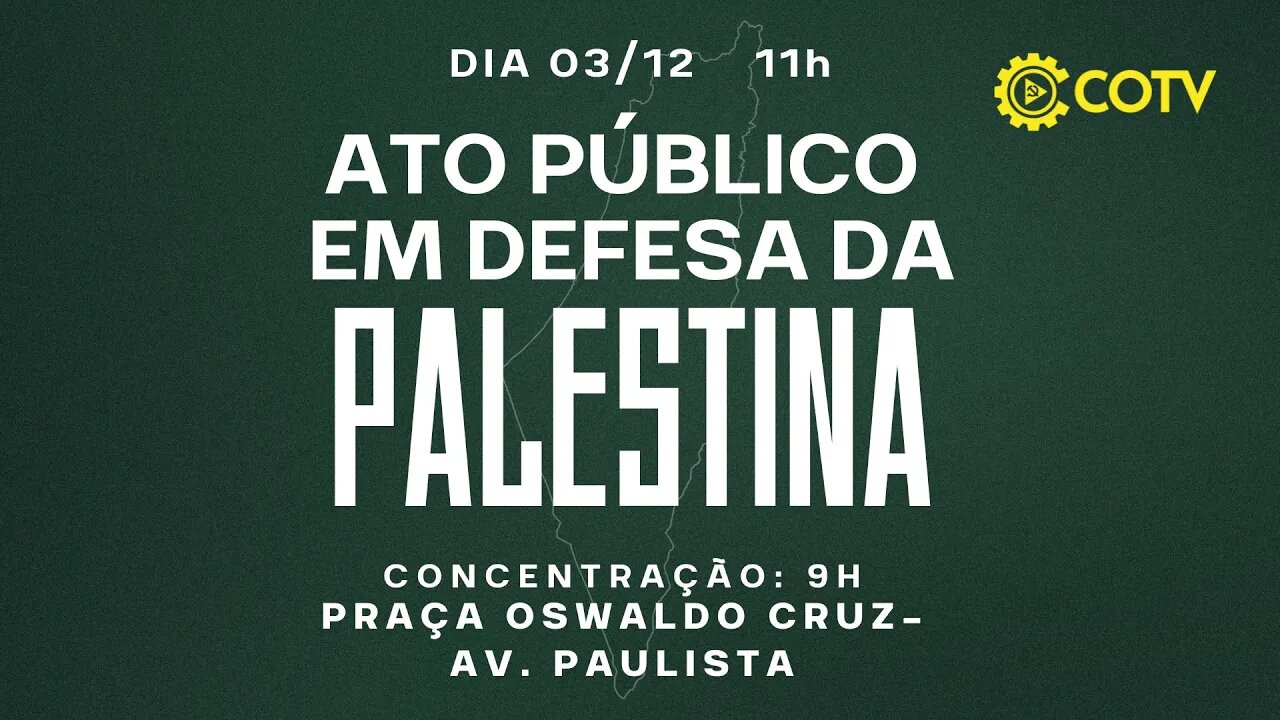 AO VIVO: Ato Público em Defesa da Palestina | São Paulo - 02/12/23