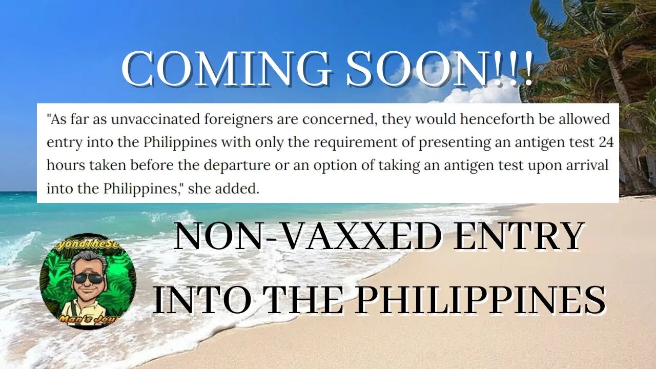 Non-Vaxxed Will Soon Be Allowed Entry Into Philippines!!