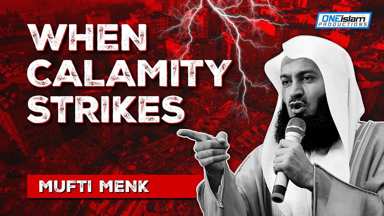 WHEN CALAMITY STRIKES - MUFTI MENK