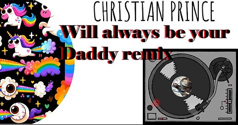 Christian Prince will always be your daddy remix!