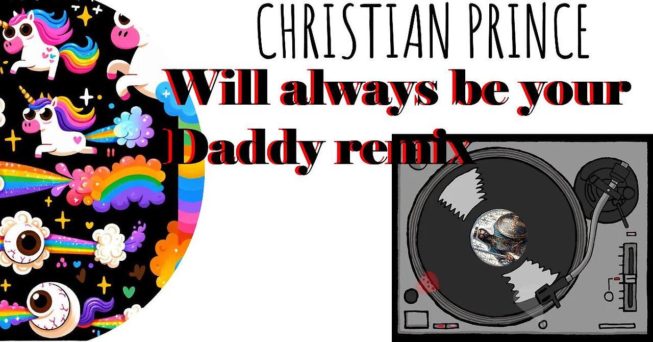 Christian Prince will always be your daddy remix!