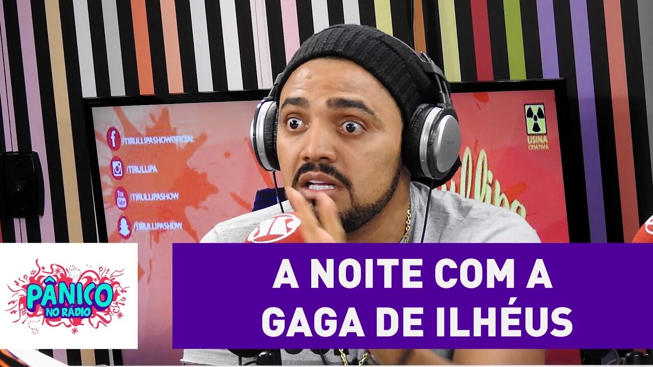 "Deu polícia e tudo", Tirullipa sobre noite com Gaga de Ilhéus | Pânico