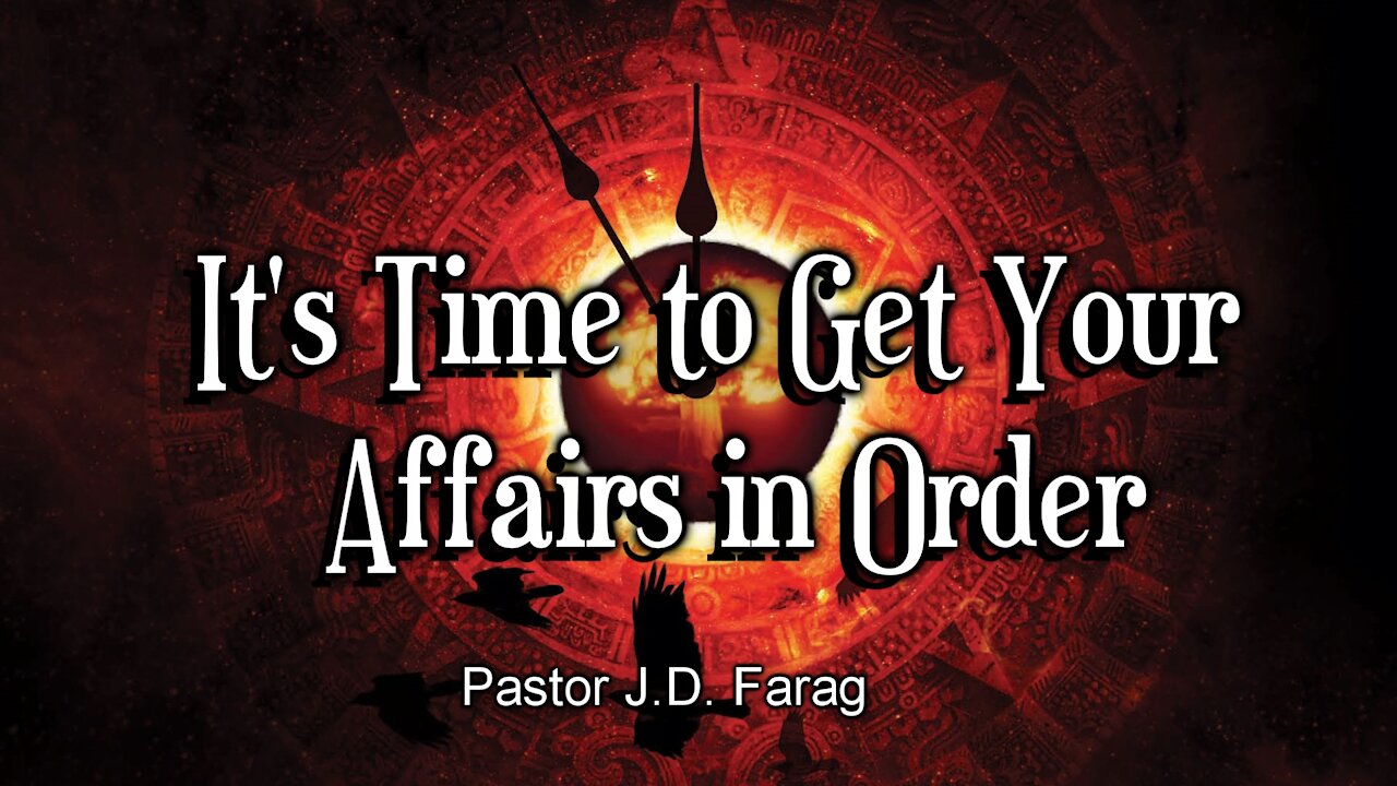 It’s Time to Get Your Affairs in Order