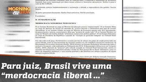 Juiz afirma que o Brasil vive uma “merdocracia liberal neofascista”