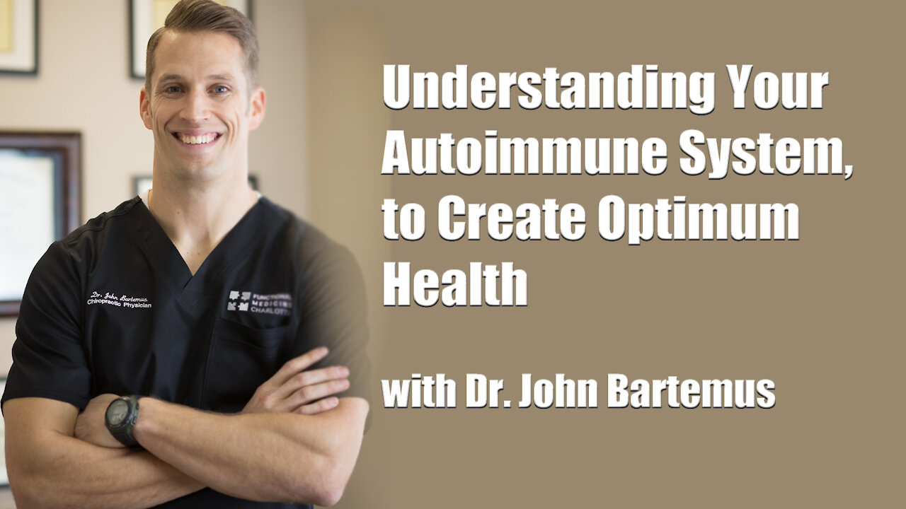 Understanding Your Autoimmune System, to Create Optimum Health with Dr John Bartemus