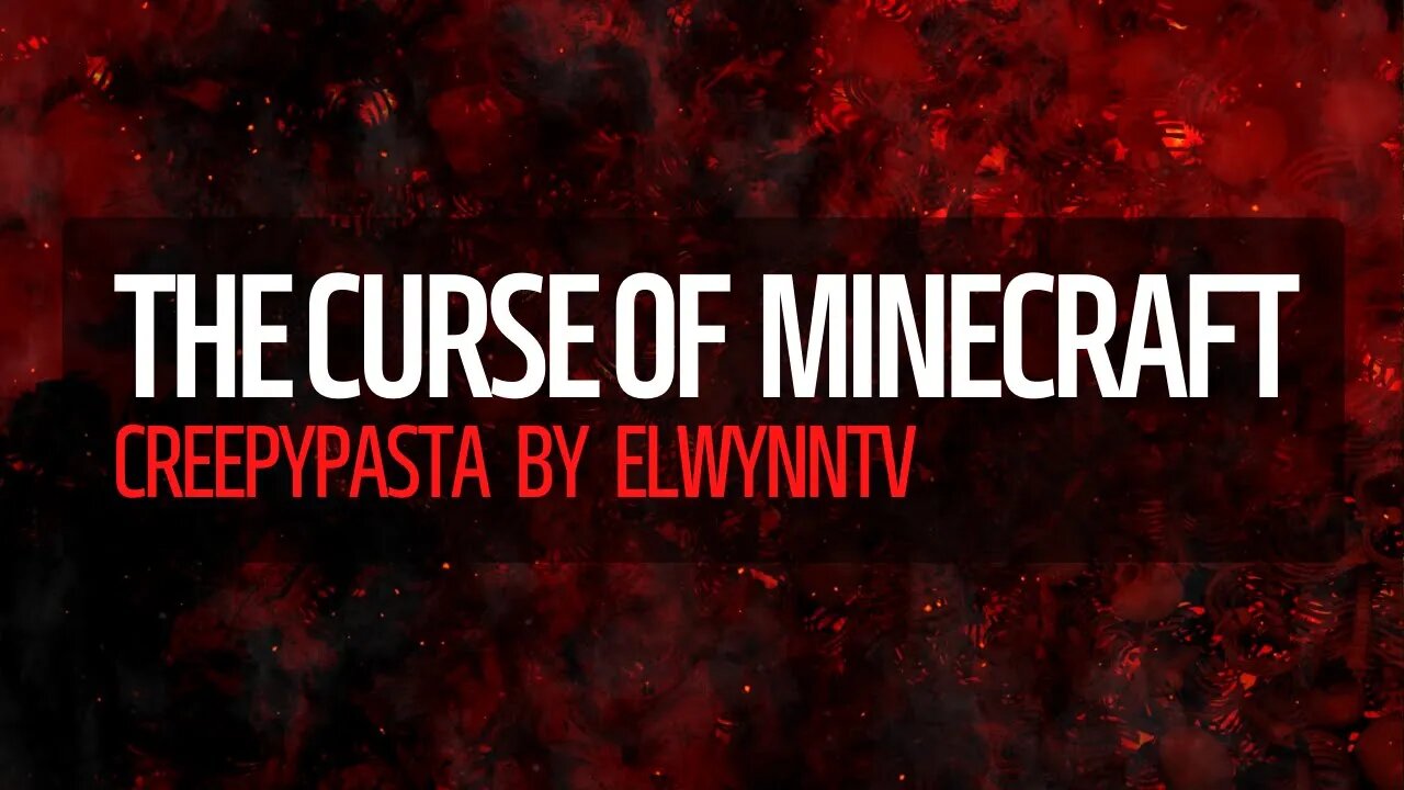 The Curse of Minecraft: A Creepypasta Tale By ElwynnTV