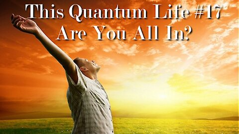 This Quantum Life #17 - Are You All In?