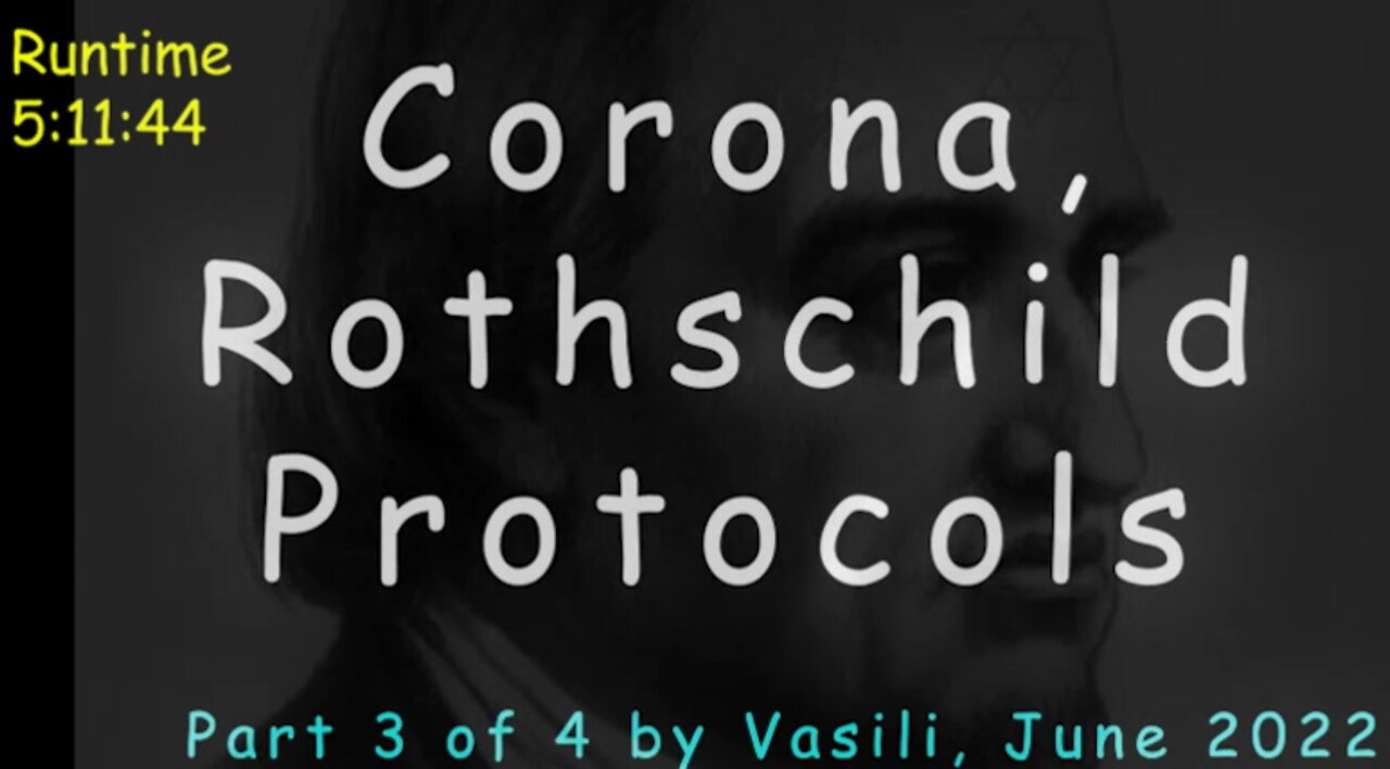 Corona Rothschild protocols 3 of 4 June 2022 Are some jews at war with us ? Who is their king?
