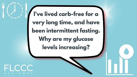 I've lived carb-free for a very long time, and have been intermittent fasting. Why are my glucose levels increasing?