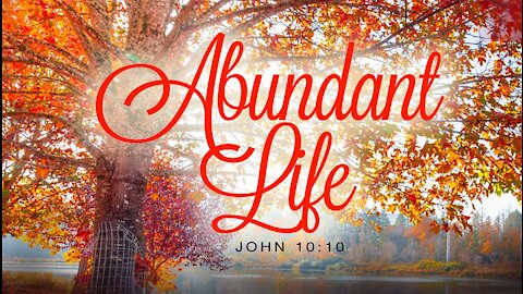 Abundant Life? How? John 10:10