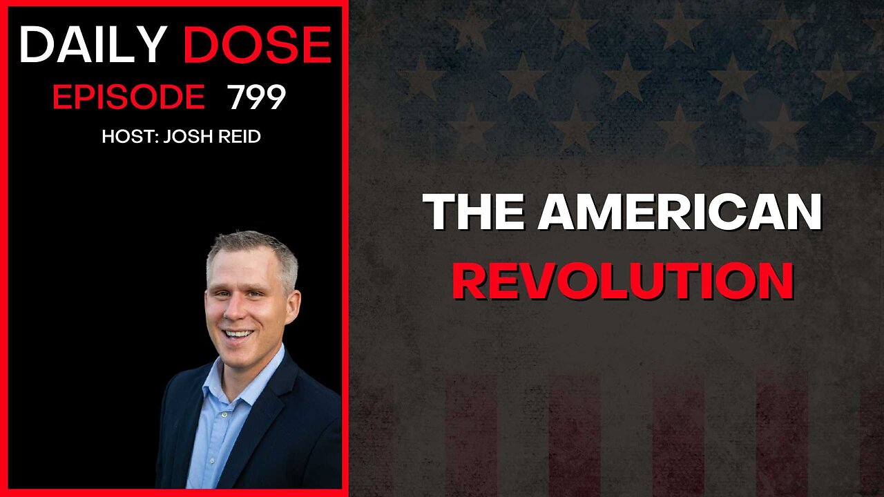 The American Revolution | Ep. 799 The Daily Dose