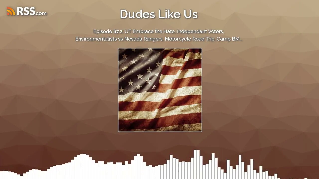 Episode 87.2: UT Embrace the Hate, Independant Voters, Environmentalists vs Nevada Rangers,...