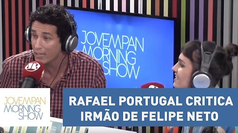 Sucesso no "Porta", Rafael Portugal critica irmão de Felipe Neto: "Péssimo" | Morning Show