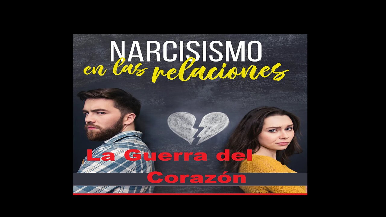 Las Guerras del Corazón_ Sobreviviendo patologias por una relacion conuna Mujer Narcisista