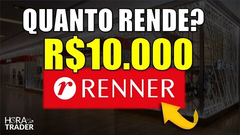 🔵 LREN3: Quanto eu teria investindo R$10.000,00 em LOJAS RENNER (LREN3) | LREN3 Vale a pena?