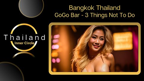 Bangkok - GoGo Bars: Don't Do These 3 Things | Walk And Talk