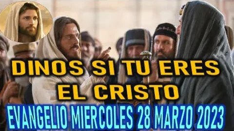 EL EVANGELIO DEL DIA - DINOS SI TUE RES EL CRISTO - MIERCOLES 29 MARZO 2023