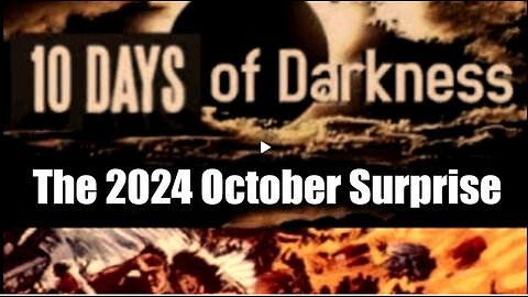 The 2024 October Surprise - 10 Days of Darkness