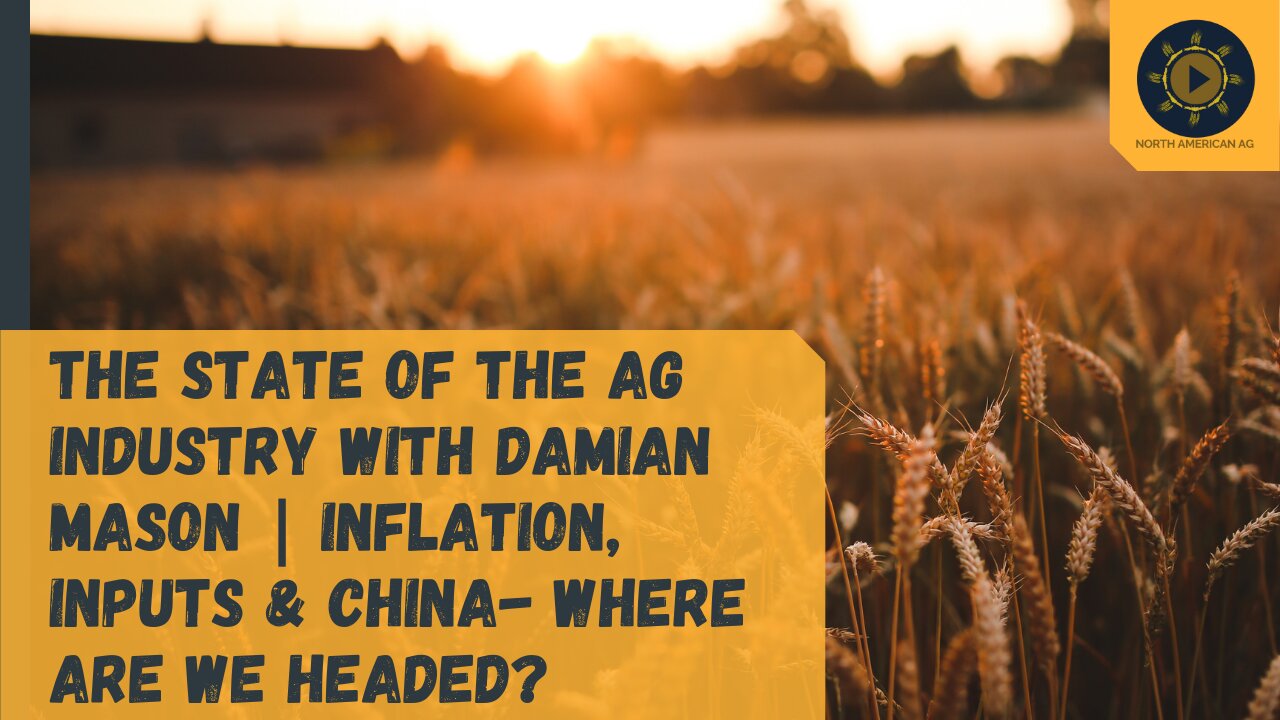 The state of the ag industry with Damian Mason | Inflation, inputs & China- where are we headed?