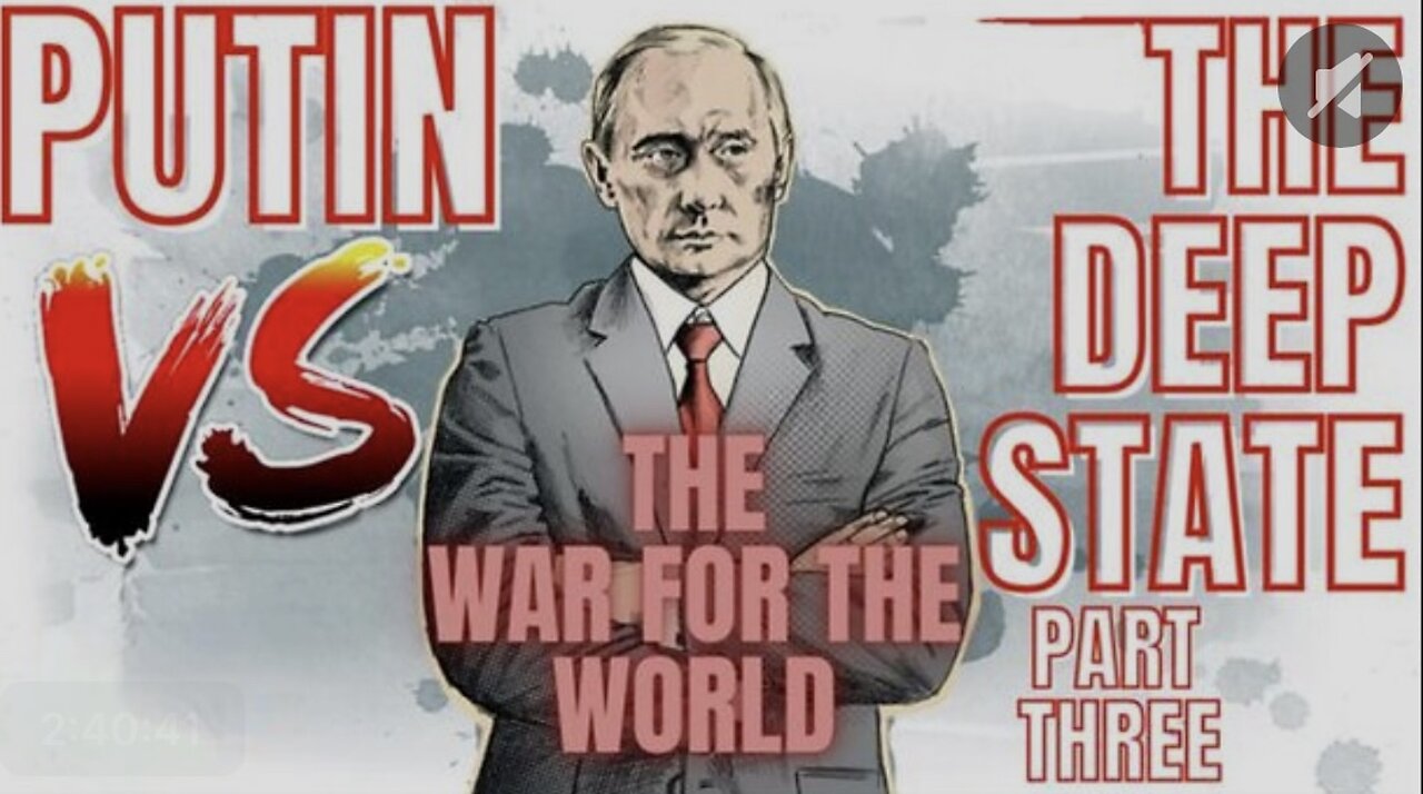 Putin vs. The Deep State - Part 3