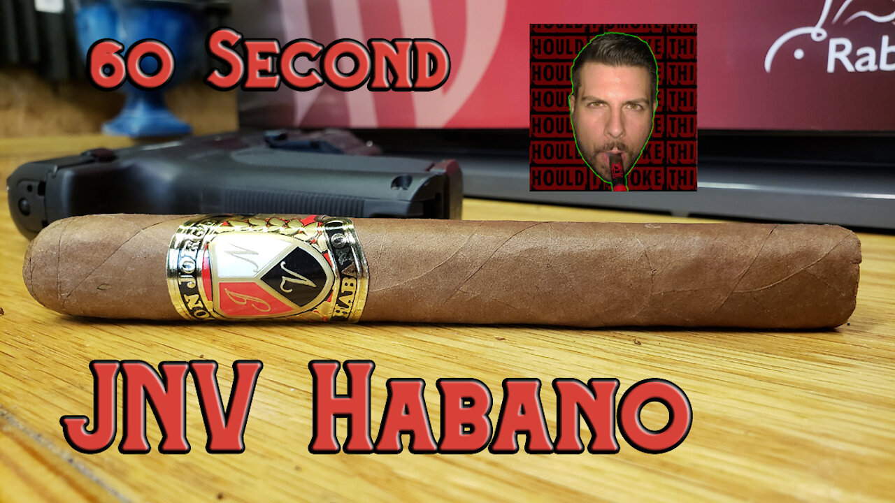 60 SECOND CIGAR REVIEW - JNV Habano - Should I Smoke This