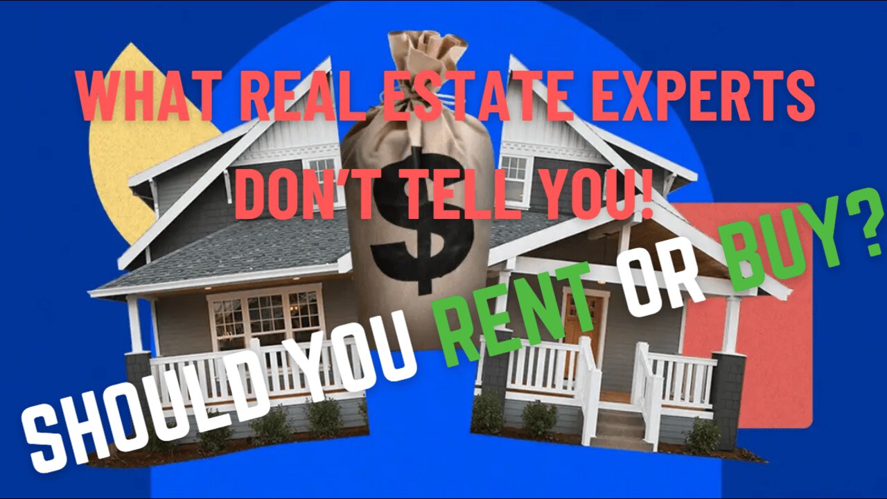 Should You Rent or Buy? Here’s What Real Estate Experts Don’t Tell You!