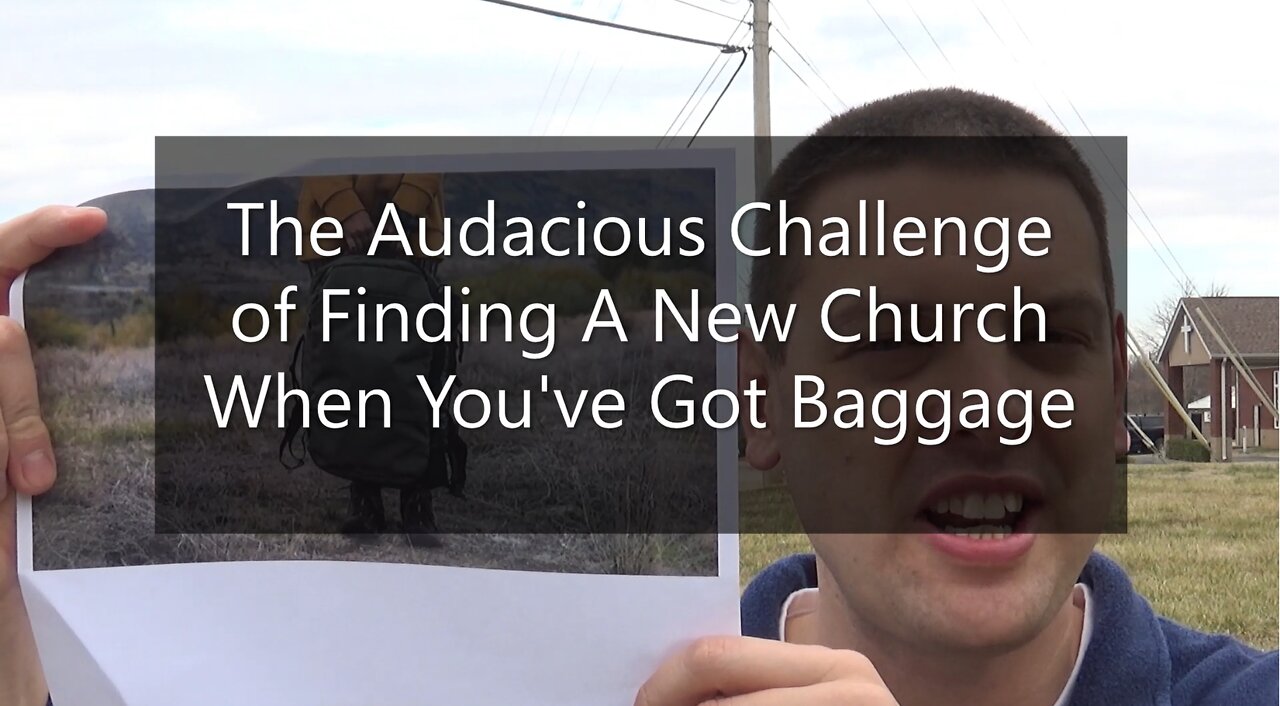 The Audacious Challenge of Finding A New Church When You've Got Baggage