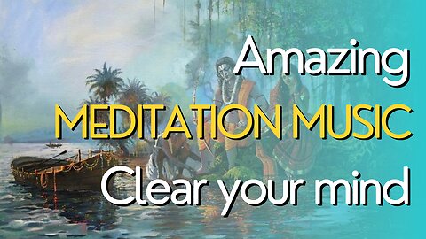 Amazing Meditation Music clear your mind 🎶