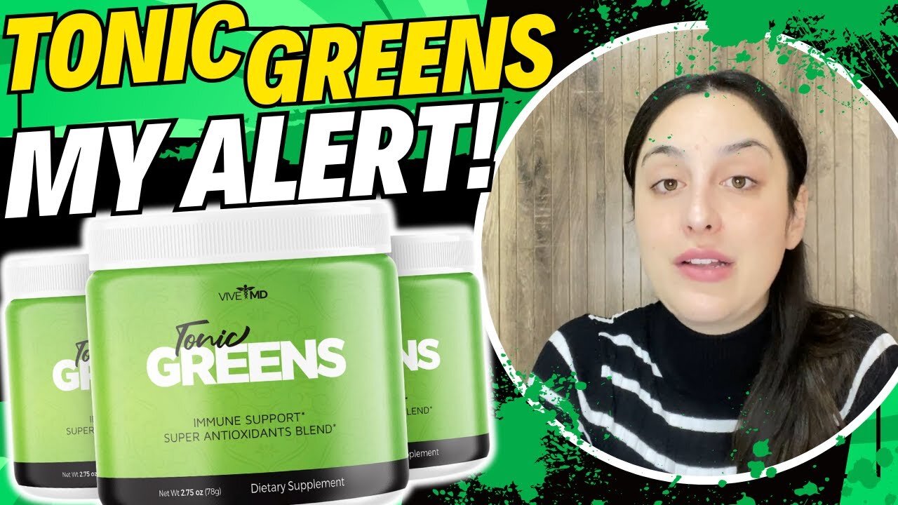 TONIC GREENS (MY ALERT!) Tonic Greens Powder - Tonic Greens Supplement - Tonic Greens benefits