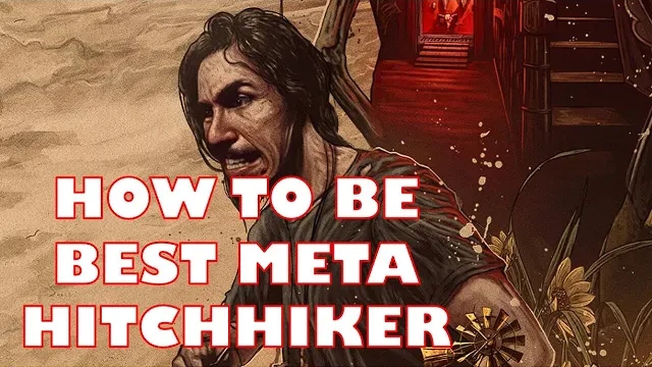 How to be the Best Hitchhiker on Texas Chainsaw Massacre Meta Stragegy Gameplay