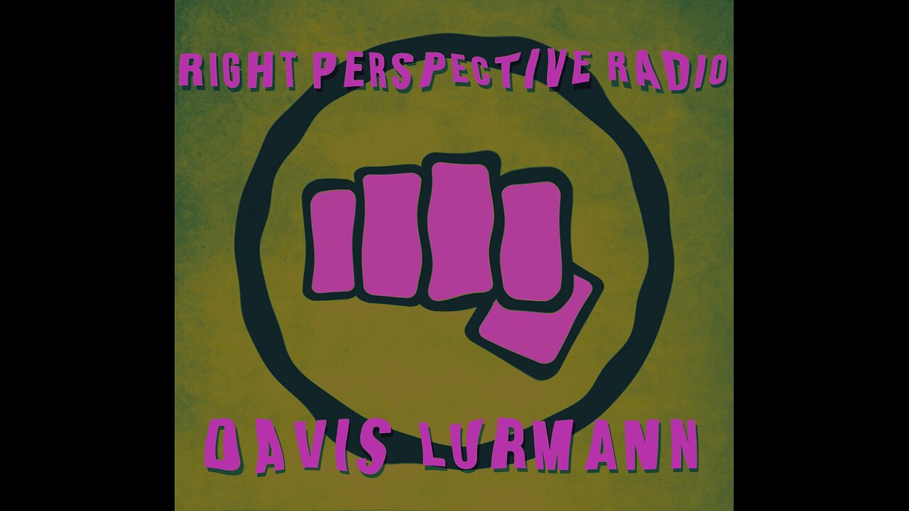 Right Perspective Radio With Davis Lurmann #004 - 18 April 2024