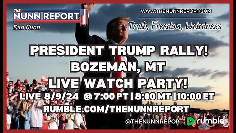 LIVE Trump Rally [Watch Party] - Fri Aug 9 | Bozeman, MT - The Nunn Report w/ Dan Nunn