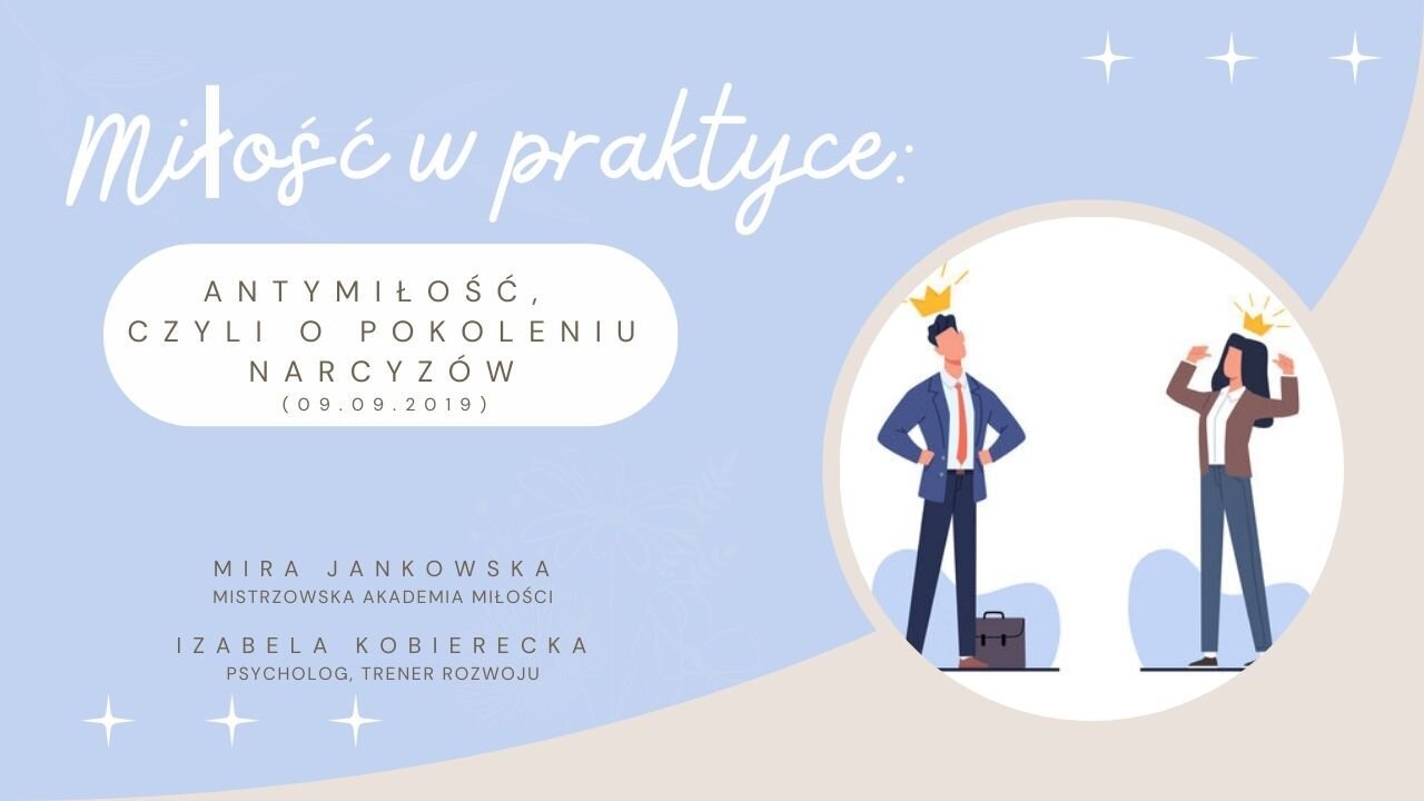 Miłość w praktyce: Antymiłość, czyli o pokoleniu narcyzów (09.09.2019)