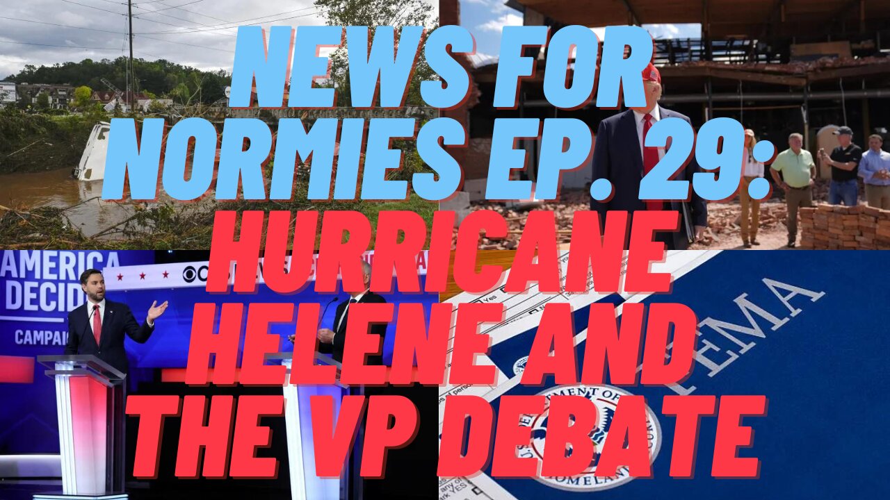 News for Normies Ep. 29: Hurricane Helene and the VP Debate