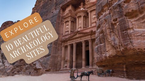 Come Unearth the 10 Beautiful Archaeology Sites YOU MUST Visit