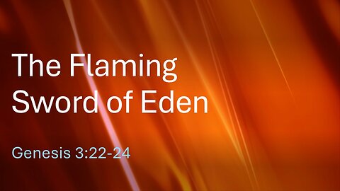 The Flaming Sword of Eden - Pastor James Keen