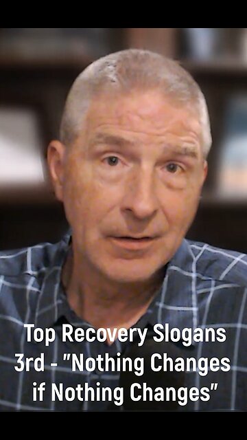 Top Recovery Slogans - #3 "Nothing Changes if Nothing Changes"
