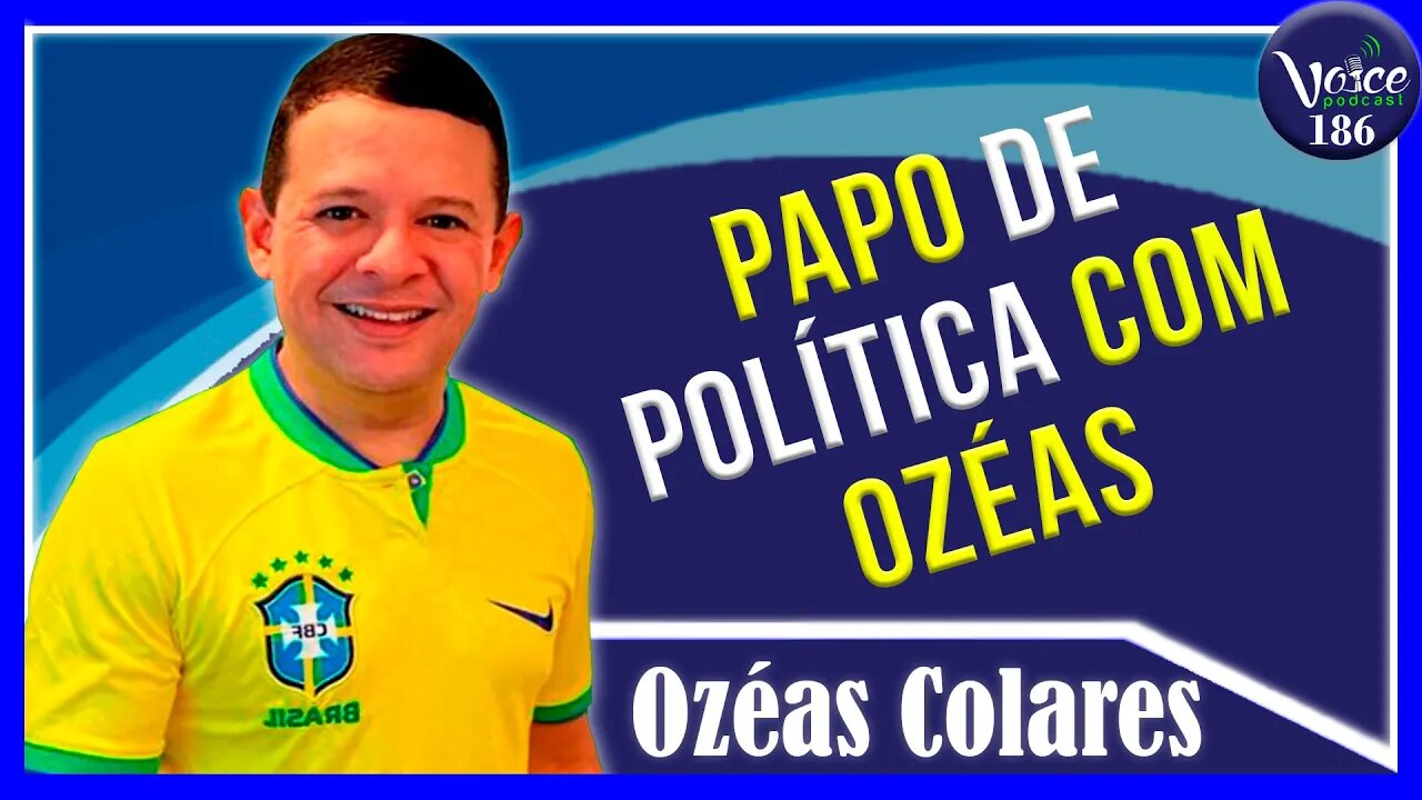 PAPO DE POLÍTICA COM OZÉAS - BOA VISTA/RR (OZÉAS) - Voice Podcast #188
