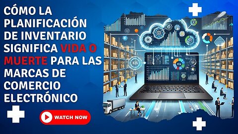 E447 [Esp]:🎙️CÓMO LA PLANIFICACIÓN DE INVENTARIO SIGNIFICA VIDA O MUERTE EN EL COMERCIO ELECTRÓNICO