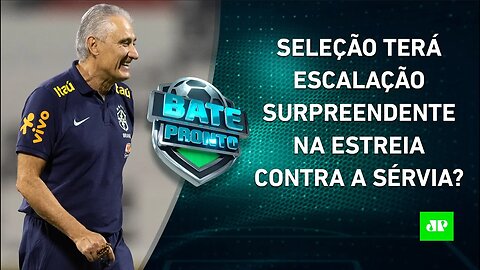 Tite vai ESCALAR uma Seleção OFENSIVA? Brasil faz ÚLTIMO TREINO antes da ESTREIA! | BATE PRONTO