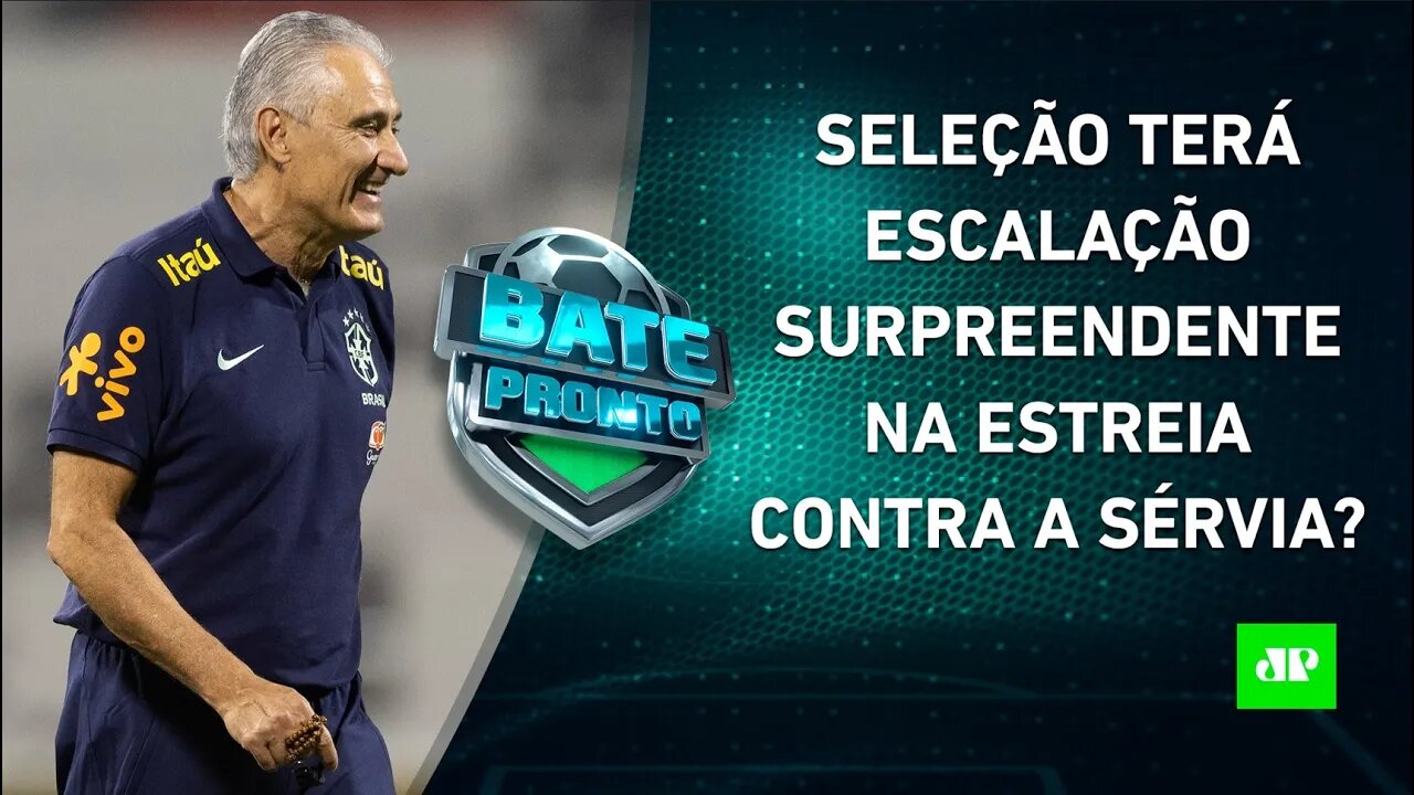 Tite vai ESCALAR uma Seleção OFENSIVA? Brasil faz ÚLTIMO TREINO antes da ESTREIA! | BATE PRONTO