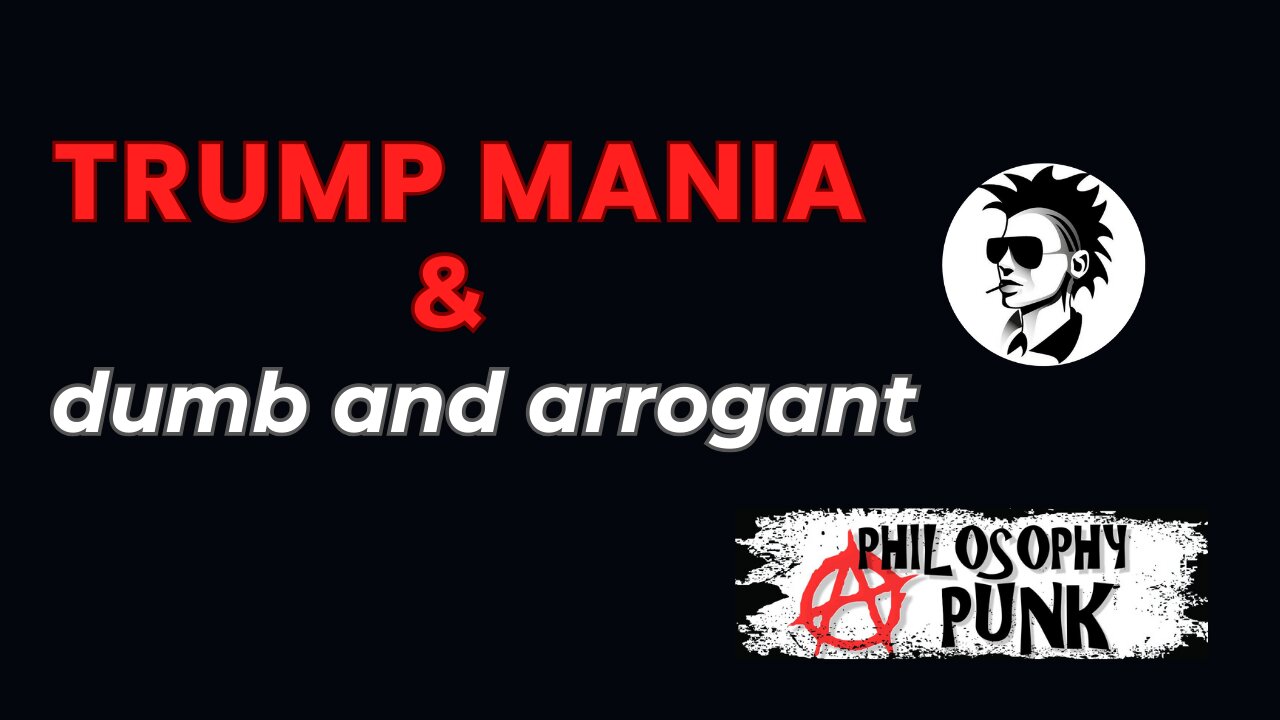 TRUMP MANIA and the dumb and arrogant